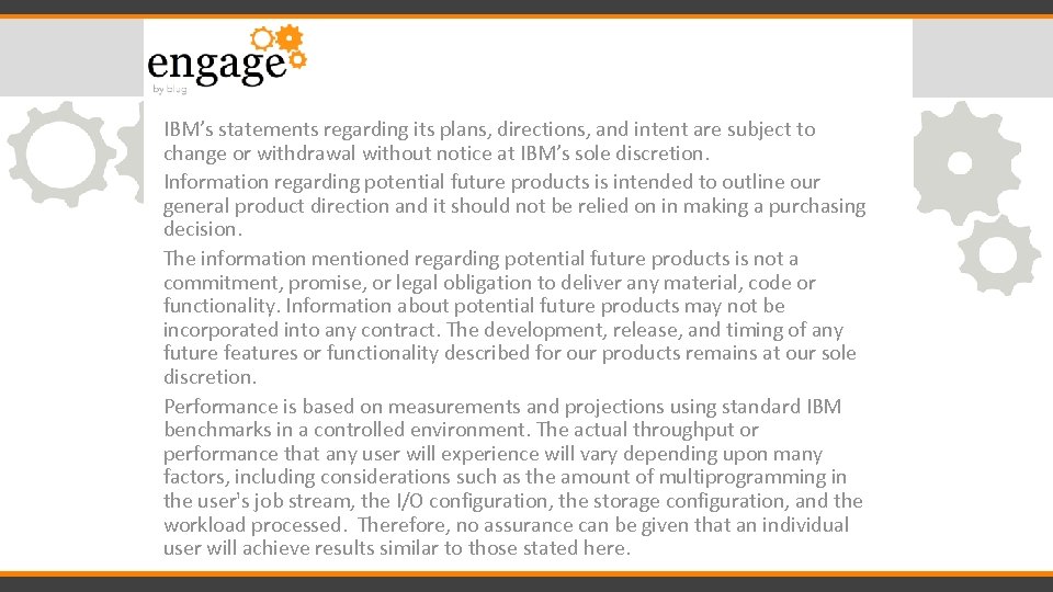 IBM’s statements regarding its plans, directions, and intent are subject to change or withdrawal