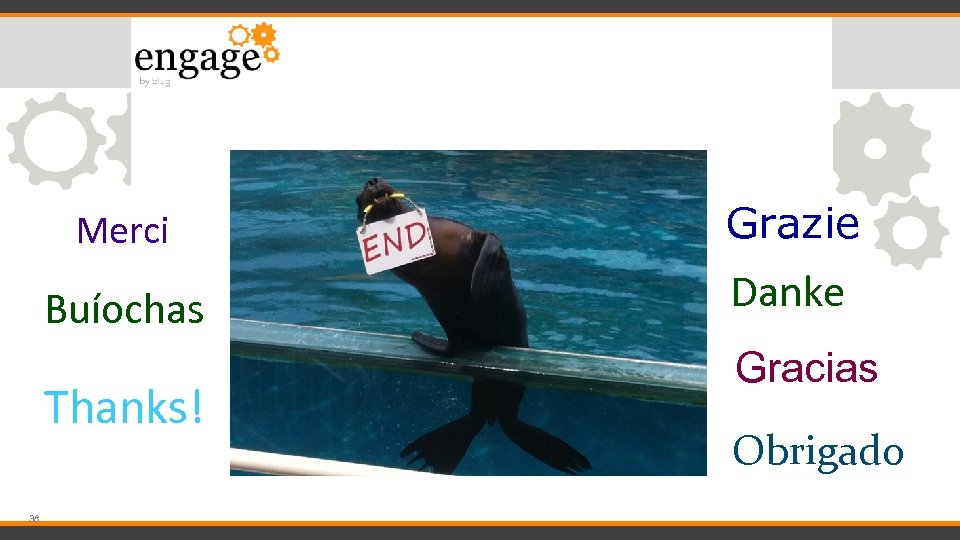 Merci Grazie Buíochas Danke Thanks! 38 Gracias Obrigado 