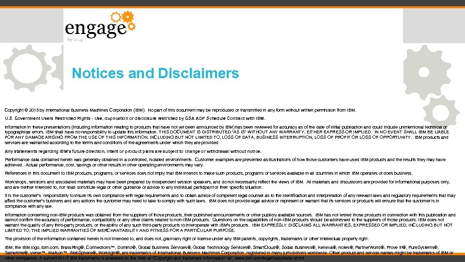 Notices and Disclaimers Copyright © 2015 by International Business Machines Corporation (IBM). No part