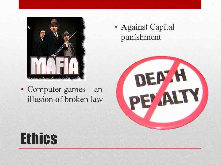  • Against Capital punishment • Computer games – an illusion of broken law