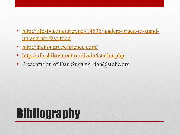  • http: //lifestyle. inquirer. net/14835/leaders-urged-to-standup-against-fast-food • http: //dictionary. reference. com/ • http: //ufa.