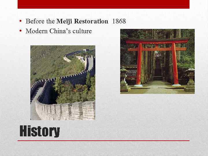  • Before the Meiji Restoration 1868 • Modern China’s culture History 