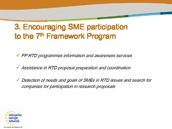 3. Encouraging SME participation to the 7 th Framework Program ü FP RTD programmes