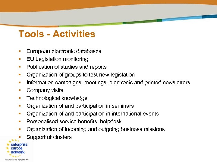 Tools - Activities § § § European electronic databases EU Legislation monitoring Publication of