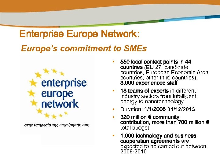 Enterprise Europe Network: Europe’s commitment to SMEs § § § 550 local contact points