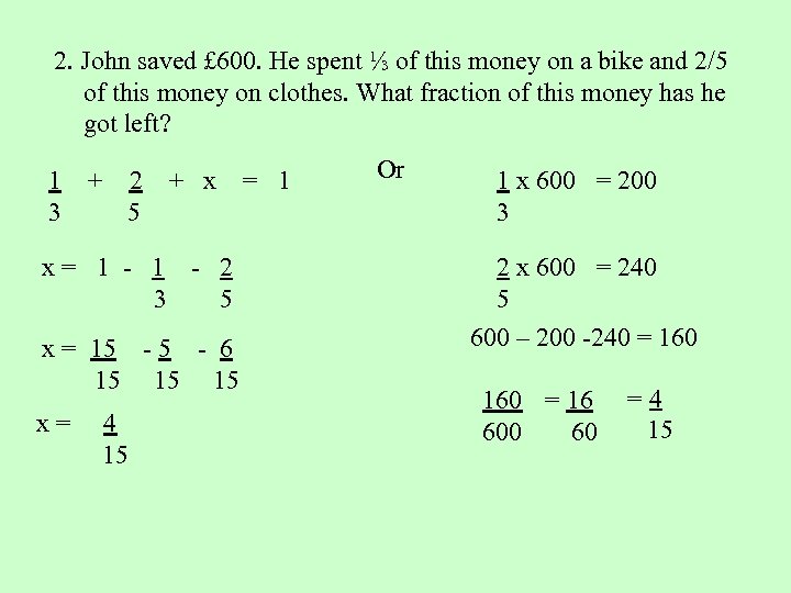 2. John saved £ 600. He spent ⅓ of this money on a bike