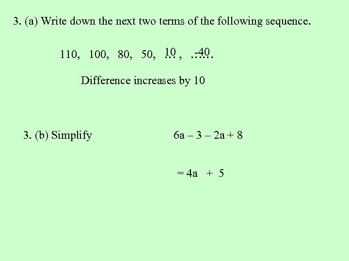 3. (a) Write down the next two terms of the following sequence. 10 -40