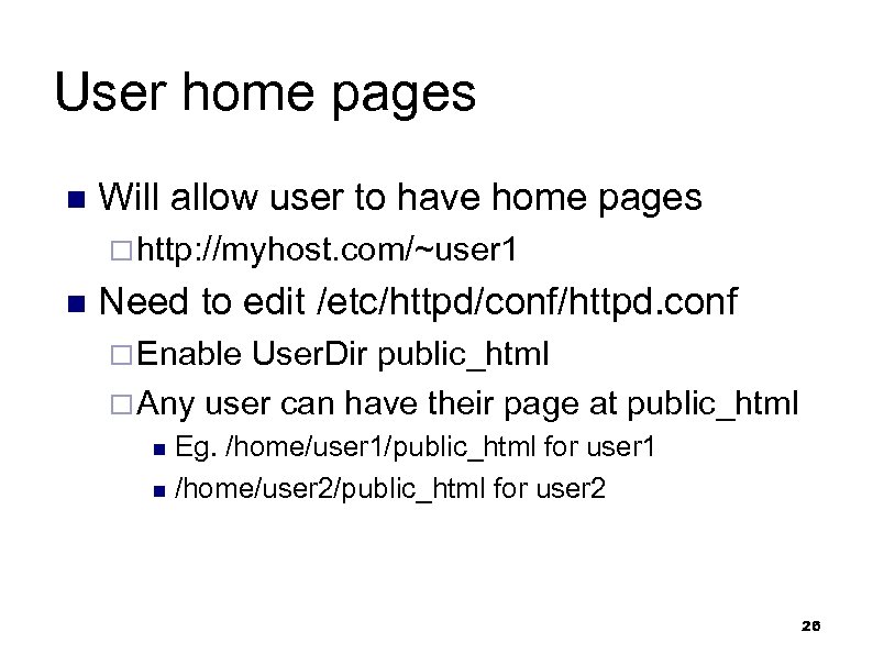 User home pages n Will allow user to have home pages ¨ http: //myhost.