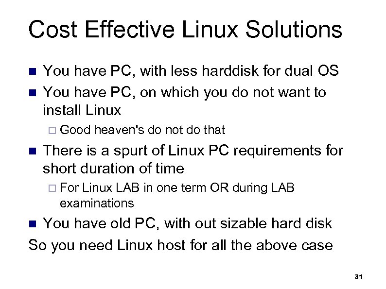 Cost Effective Linux Solutions n n You have PC, with less harddisk for dual