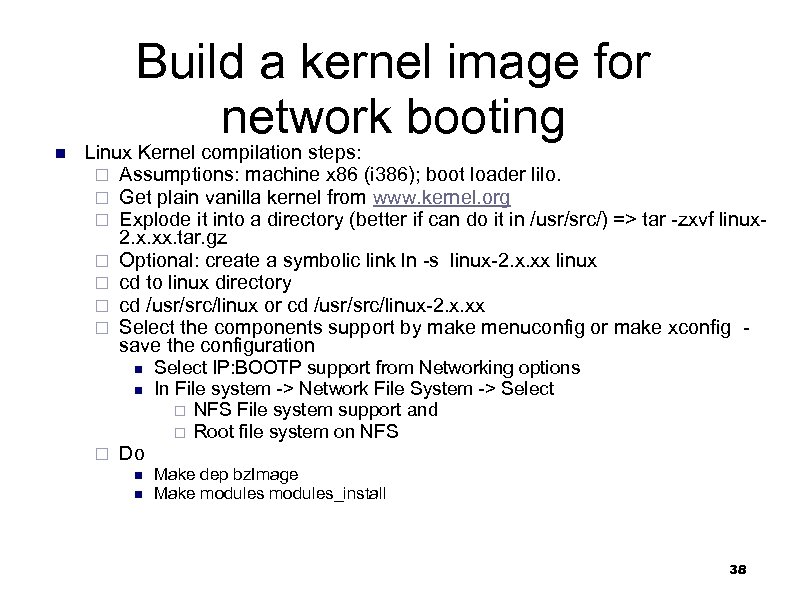 Build a kernel image for network booting n Linux Kernel compilation steps: ¨ Assumptions: