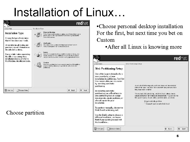 Installation of Linux… • Choose personal desktop installation For the first, but next time