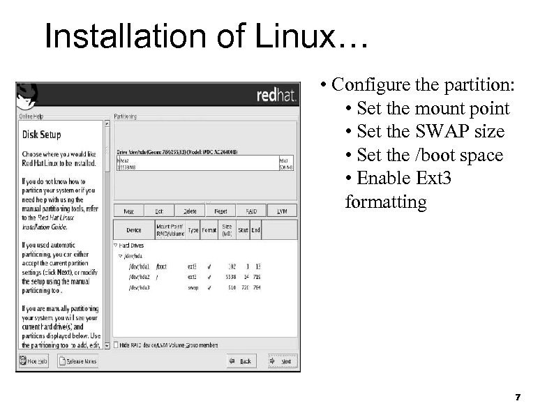 Installation of Linux… • Configure the partition: • Set the mount point • Set