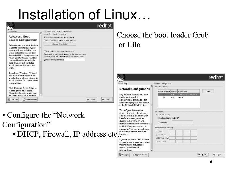 Installation of Linux… Choose the boot loader Grub or Lilo • Configure the “Network