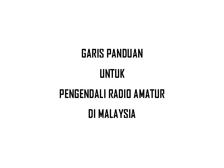 GARIS PANDUAN UNTUK PENGENDALI RADIO AMATUR DI MALAYSIA 