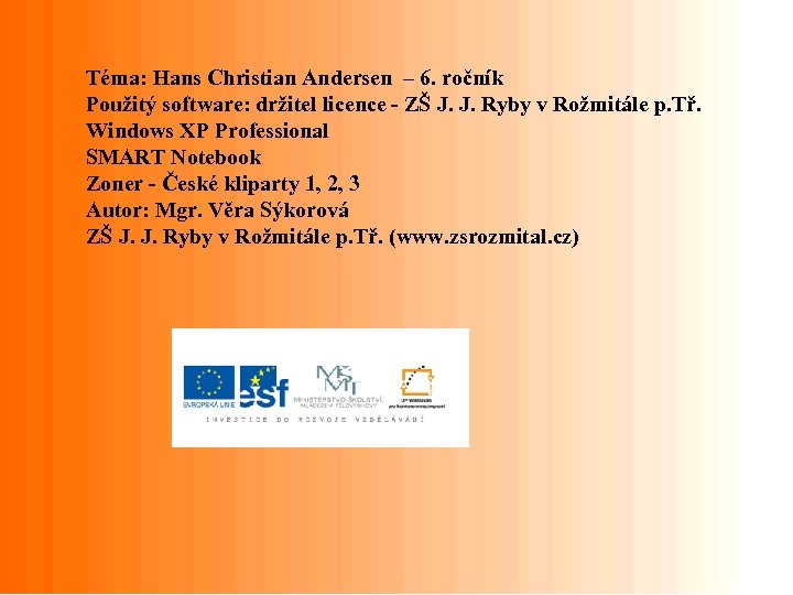Téma: Hans Christian Andersen – 6. ročník Použitý software: držitel licence - ZŠ J.