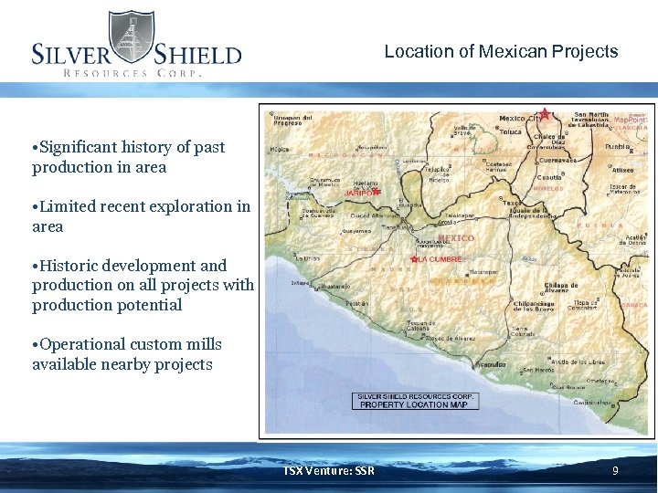 Location of Mexican Projects • Significant history of past production in area • Limited