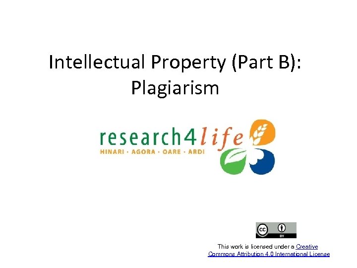 Intellectual Property (Part B): Plagiarism This work is licensed under a Creative Commons Attribution