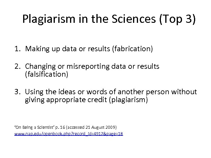 Plagiarism in the Sciences (Top 3) 1. Making up data or results (fabrication) 2.