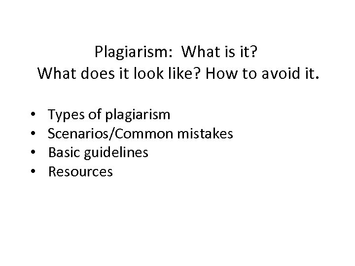 Plagiarism: What is it? What does it look like? How to avoid it. •