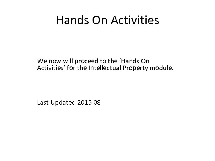 Hands On Activities We now will proceed to the ‘Hands On Activities’ for the