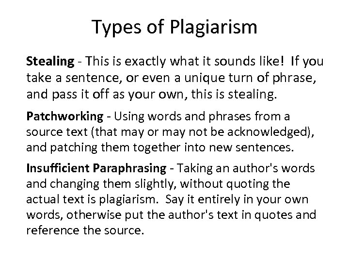 Types of Plagiarism Stealing - This is exactly what it sounds like! If you