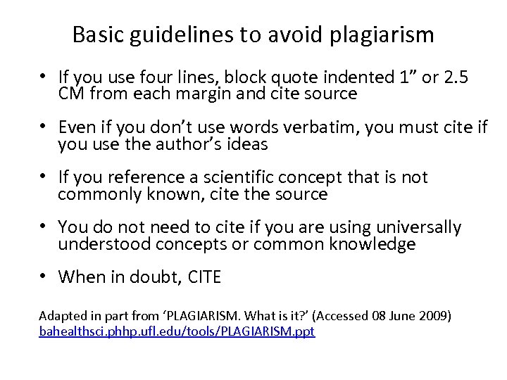 Basic guidelines to avoid plagiarism • If you use four lines, block quote indented