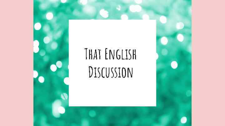 That English Discussion 