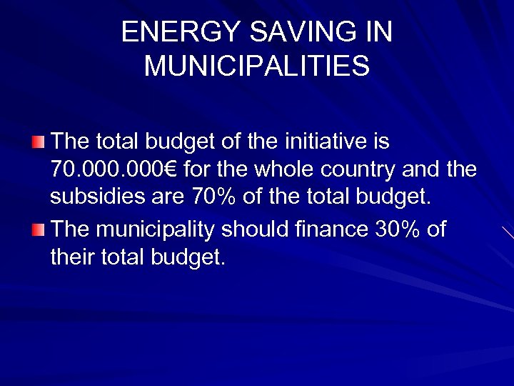 ENERGY SAVING IN MUNICIPALITIES The total budget of the initiative is 70. 000€ for