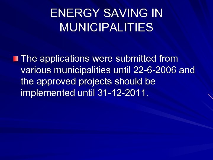 ENERGY SAVING IN MUNICIPALITIES The applications were submitted from various municipalities until 22 -6