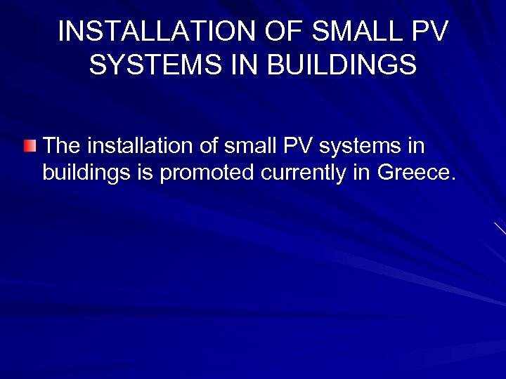INSTALLATION OF SMALL PV SYSTEMS IN BUILDINGS The installation of small PV systems in
