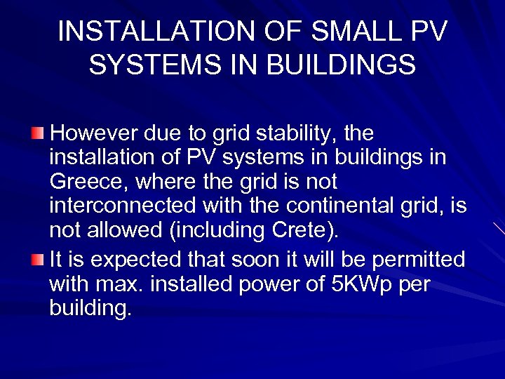 INSTALLATION OF SMALL PV SYSTEMS IN BUILDINGS However due to grid stability, the installation