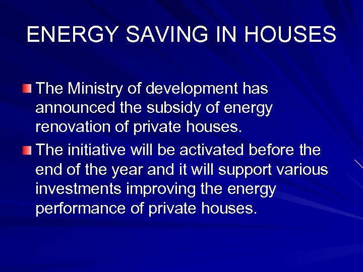 ENERGY SAVING IN HOUSES The Ministry of development has announced the subsidy of energy