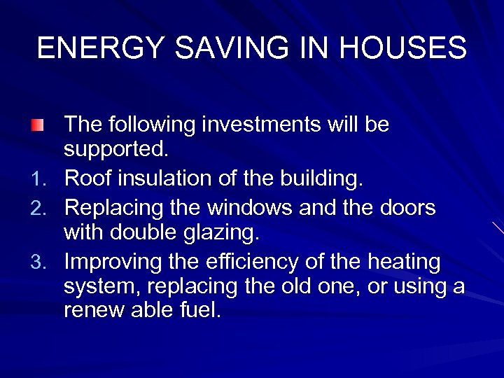 ENERGY SAVING IN HOUSES 1. 2. 3. The following investments will be supported. Roof