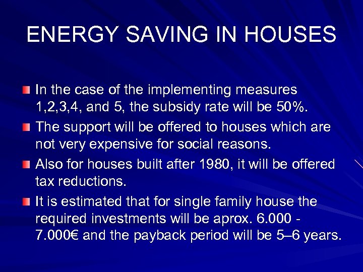 ENERGY SAVING IN HOUSES In the case of the implementing measures 1, 2, 3,