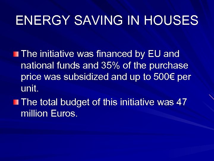 ENERGY SAVING IN HOUSES The initiative was financed by EU and national funds and