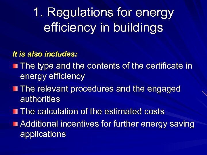 1. Regulations for energy efficiency in buildings It is also includes: The type and