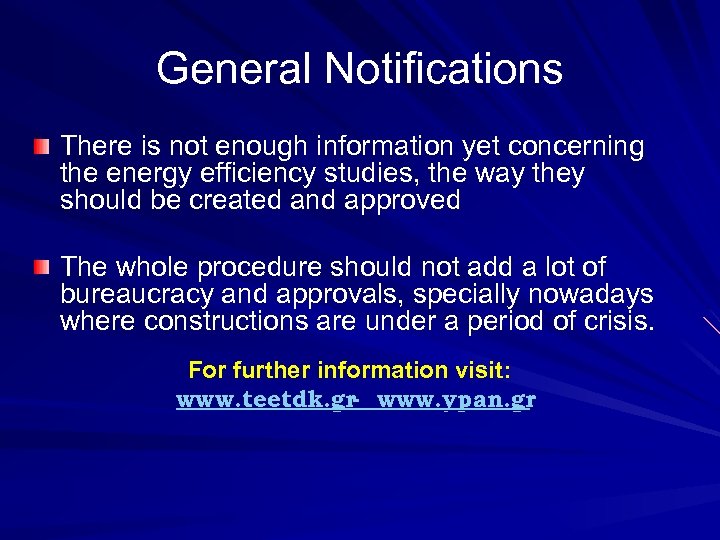 General Notifications There is not enough information yet concerning the energy efficiency studies, the