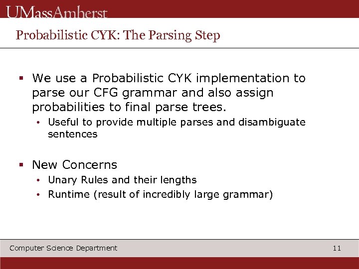 Probabilistic CYK: The Parsing Step § We use a Probabilistic CYK implementation to parse