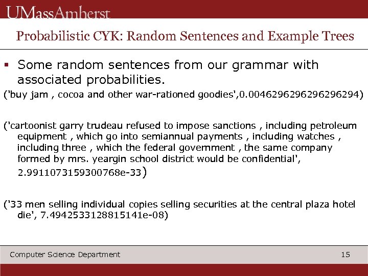 Probabilistic CYK: Random Sentences and Example Trees § Some random sentences from our grammar