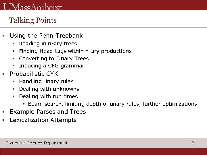 Talking Points § Using the Penn-Treebank • • Reading in n-ary trees Finding Head-tags