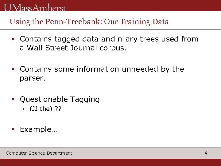 Using the Penn-Treebank: Our Training Data § Contains tagged data and n-ary trees used