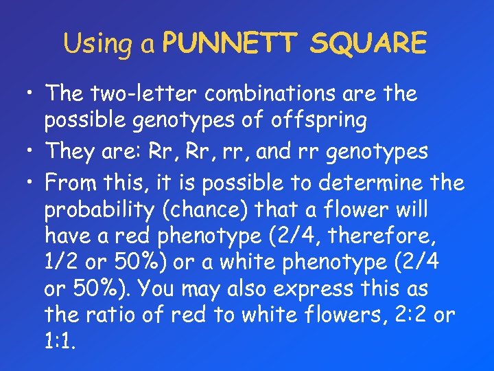 Using a PUNNETT SQUARE • The two-letter combinations are the possible genotypes of offspring