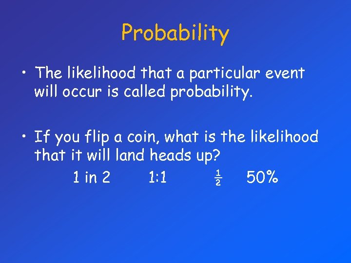 Probability • The likelihood that a particular event will occur is called probability. •