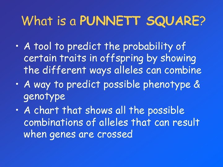 What is a PUNNETT SQUARE? • A tool to predict the probability of certain