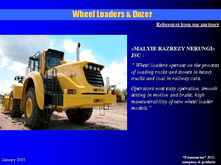 Wheel Loaders & Dozer References from our partners «MALYIE RAZREZY NERUNGI» JSC : “