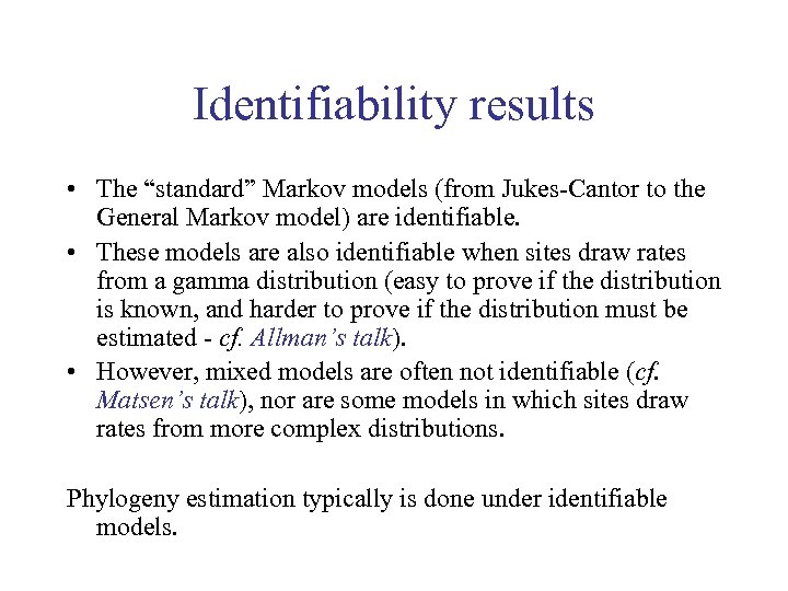 Identifiability results • The “standard” Markov models (from Jukes-Cantor to the General Markov model)