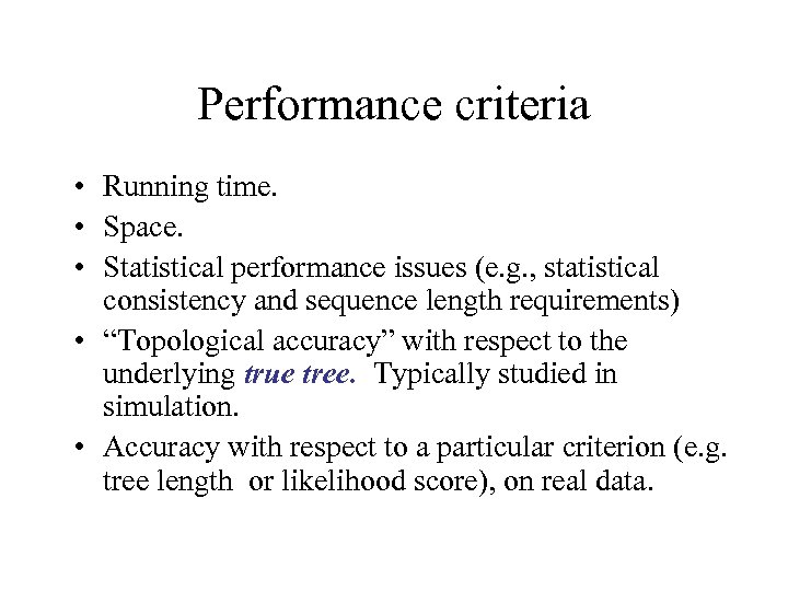 Performance criteria • Running time. • Space. • Statistical performance issues (e. g. ,