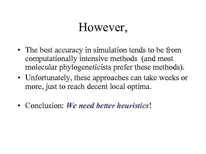 However, • The best accuracy in simulation tends to be from computationally intensive methods