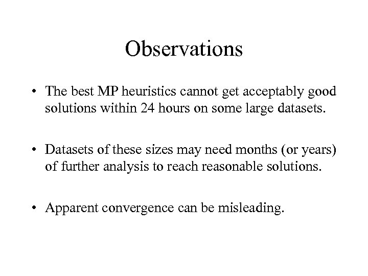 Observations • The best MP heuristics cannot get acceptably good solutions within 24 hours