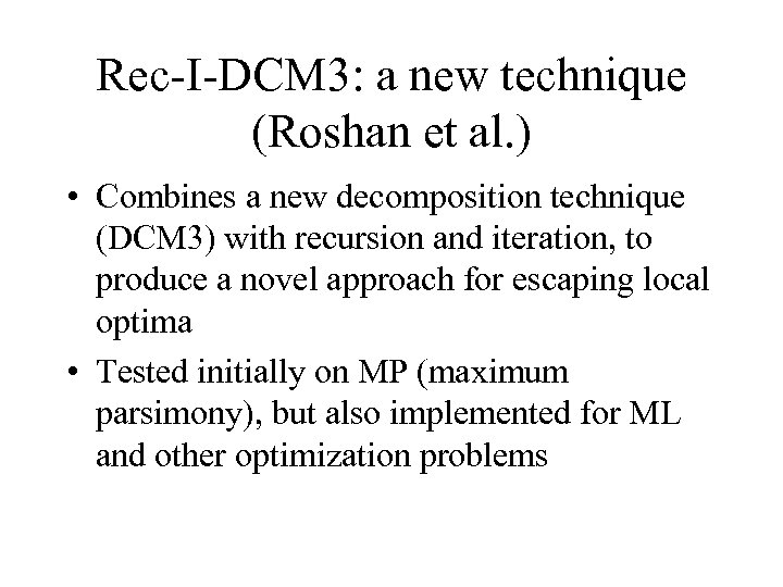 Rec-I-DCM 3: a new technique (Roshan et al. ) • Combines a new decomposition